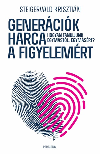 Genercik Harca A Figyelemrt - Hogyan Tanuljunk Egymstl, Egymsrt?