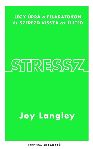 Stressz - Lgy rr A Feladatokon s Szerezd Vissza Az leted