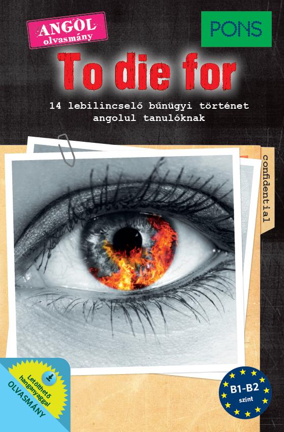 To Die For - Angol Olvasmny B1-B2 Szint (Pons)