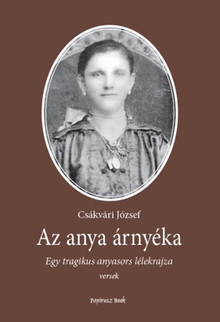 Az Anya rnyka - Egy Tragikus Anyasors Llekrajza
