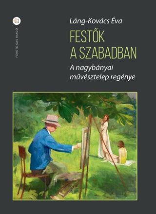 Festk A Szabadban - A Nagybnyai Mvsztelep Regnye - Fztt