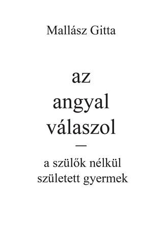 Az Angyal Vlaszol - A Szlk Nlkl Szletett Gyermek