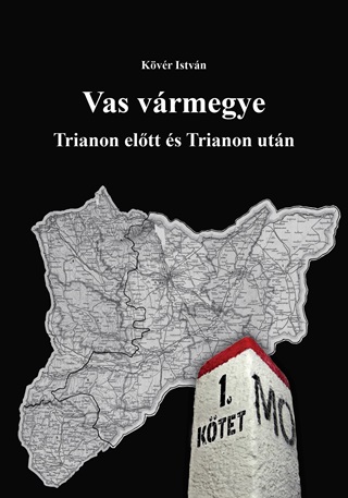 Vas Vrmegye - Trianon Eltt s Trianon Utn I.-Ii.Ktet