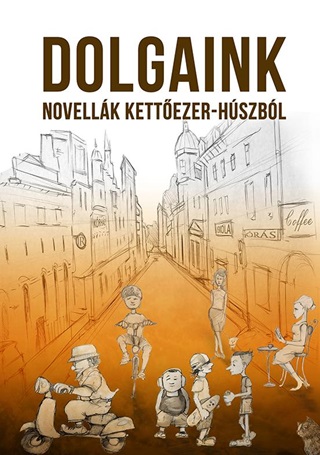 Dolgaink - Novellk Kettezer-Hszbl