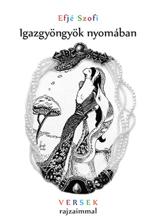 Igazgyngyk Nyomban - Versek Rajzaimmal