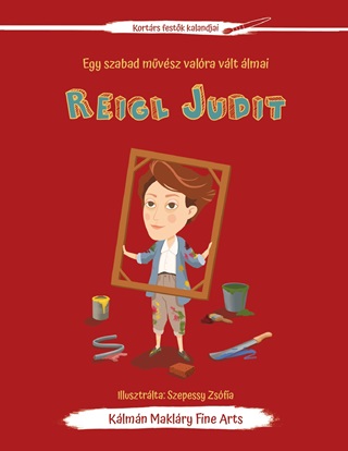 Reigl Judit - Egy Szabad Mvsz Valra Vlt lmai (Kortrs Festk Kalandjai)