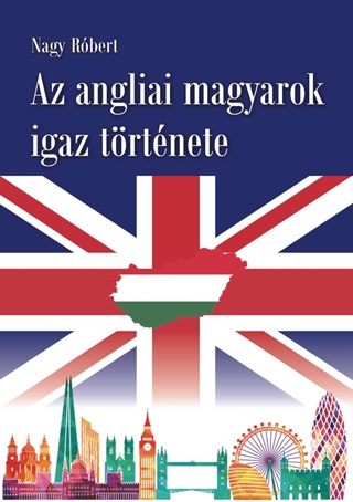 Az Angliai Magyarok Igaz Trtnete