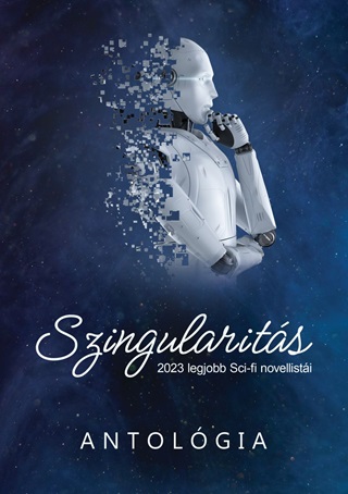 Szingularits - 2023 Legjobb Sci-Fi Novellisti (Antolgia)
