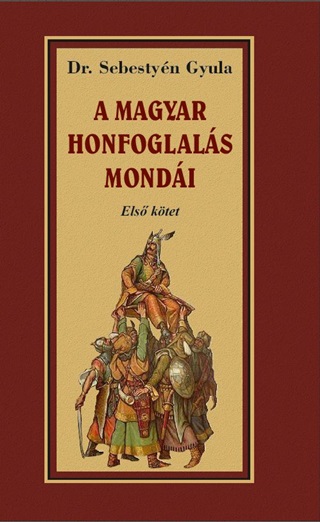 A Magyar Honfoglalsa Mondi - Els Ktet