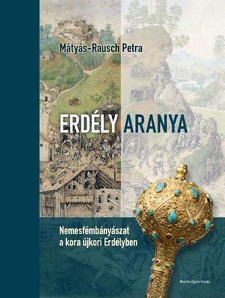 Erdly Aranya - Nemesfmbnyszat A Kora jkori Erdlyben