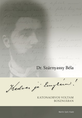 Kedves J Emykm! - Katonaorvos Voltam Boszniban