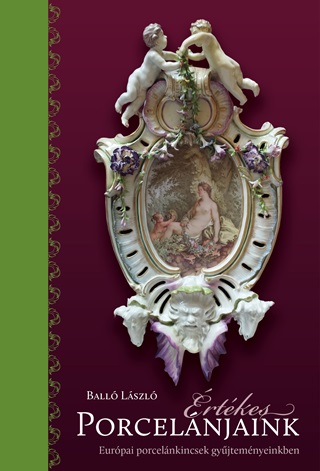 rtkes Porcelnjaink - Eurpai Porcelnkincsek Gyjtemnyeinkben
