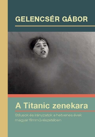 A Titanic Zenekara-Stlusok s Irnyzatok A Hetvenes vek Magyar Filmmvszetb