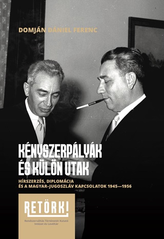 Knyszerplyk s Klnutak - Hrszerzs, Diplomcia s A Magyar-Jugoszlv Kapcs