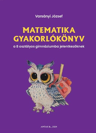 Varsnyi Jzsef - Matematika Gyakorlknyv A 8 Osztlyos Gimnziumba Felvtelizknek