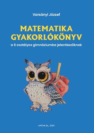 Varsnyi Jzsef - Matematika Gyakorlknyv A 6 Osztlyos Gimnziumba Felvtelizknek