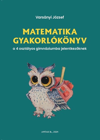 Varsnyi Jzsef - Matematika Gyakorlknyv A 4 Osztlyos Gimnziumba Felvtelizknek