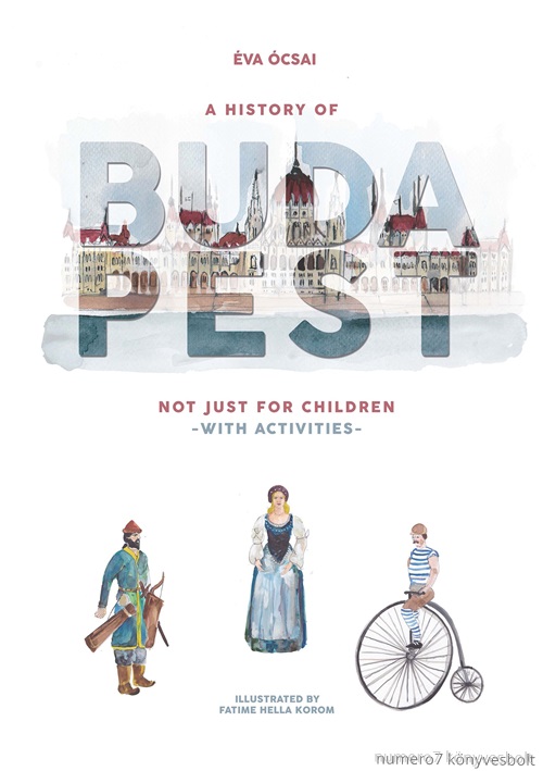 A History Of Budapest Not Just For Children- With Activities -