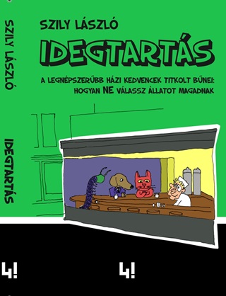 Idegtarts - A Legnpszerbb Hzi Kedvencek Titkolt Bnei: Hogyan Ne Vlassz ll