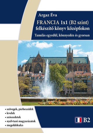 Francia 1x1 - B2 Szint (Felkszt Knyv Kzpfokon)