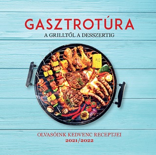 Gasztrotra - A Grilltl A Desszertig