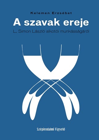 A Szavak Ereje - L. Simon Lszl Alkoti Munkssgrl