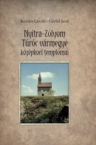 Nyitra-Zlyom-Trc Vrmegye Kzpkori Templomai