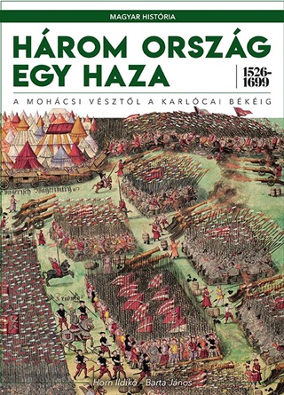 Hrom Orszg Egy Haza 1526-1699 - A Mohcsi Vsztl A Karlcai Bkig