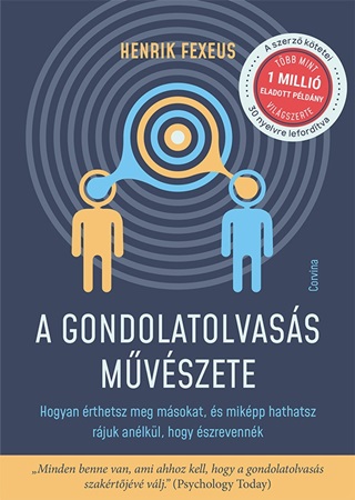 A Gondolatolvass Mvszete - Hogyan rthetsz Meg Msokat, s Mikpp Hathatsz R