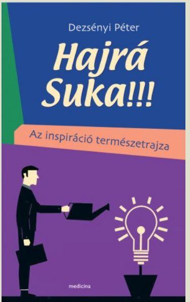 Hajr Suka!!! - Az Inspirci Termszetrajza - kh 2019