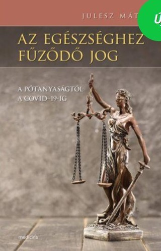 Az Egszsghez Fzd Jog - A Ptanyasgtl A Covid-19-Ig