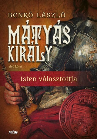 Mtys Kirly - Isten Vlasztottja - Els Ktet - kh2019