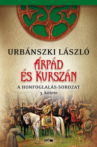 rpd s Kurszn - A Honfoglals-Sorozat 3. Ktete
