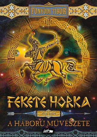 Fekete Horka - A Hbor Mvszete - Els Ktet