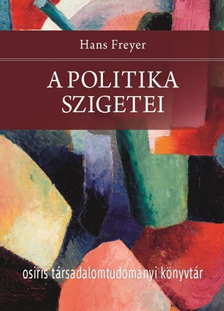 Hans Freyer - A Politika Szigetei