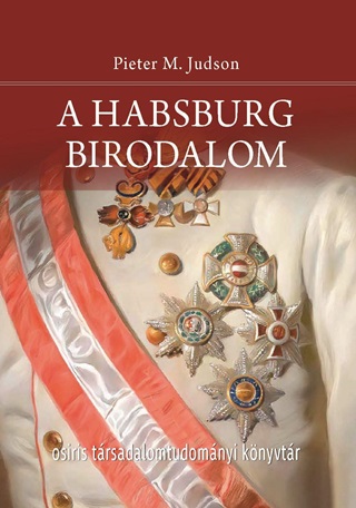 Pieter M. Judson - A Habsburg Birodalom - j Trtnet