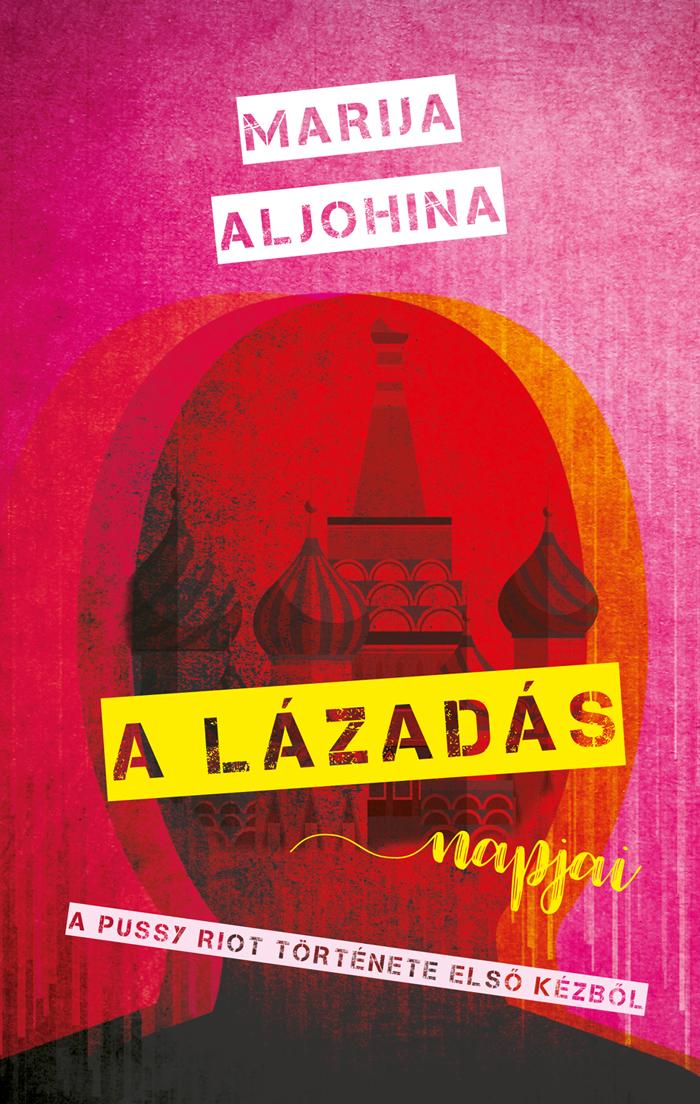 A Lzads Napjai - A Pussy Riot Trtnete Els Kzbl