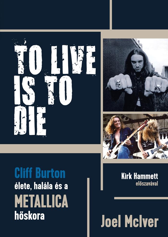 To Live Is To Die - Cliff Burton lete, Halla s A Metallica Hskora