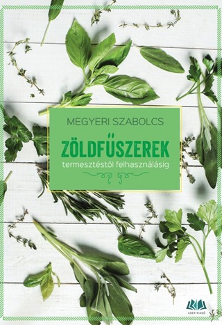 Zldfszerek - Termesztstl Felhasznlsig
