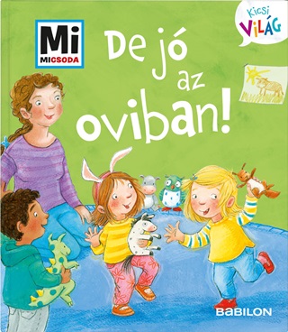 De J Az Oviban! - Mi Micsoda Kicsi Vilg 2.