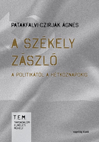 A Szkely Zszl A Politiktl A Htkznapokig