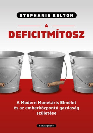 A Deficitmtosz -Modern Monetris Elmlet s Az Emberkzpont Gazdasg Szletse