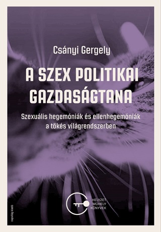 Csnyi Gergely - A Szex Politikai Gazdasgtana