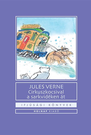 Cirkuszkocsival A Sarkvidken t - Ifjsgi Knyvek