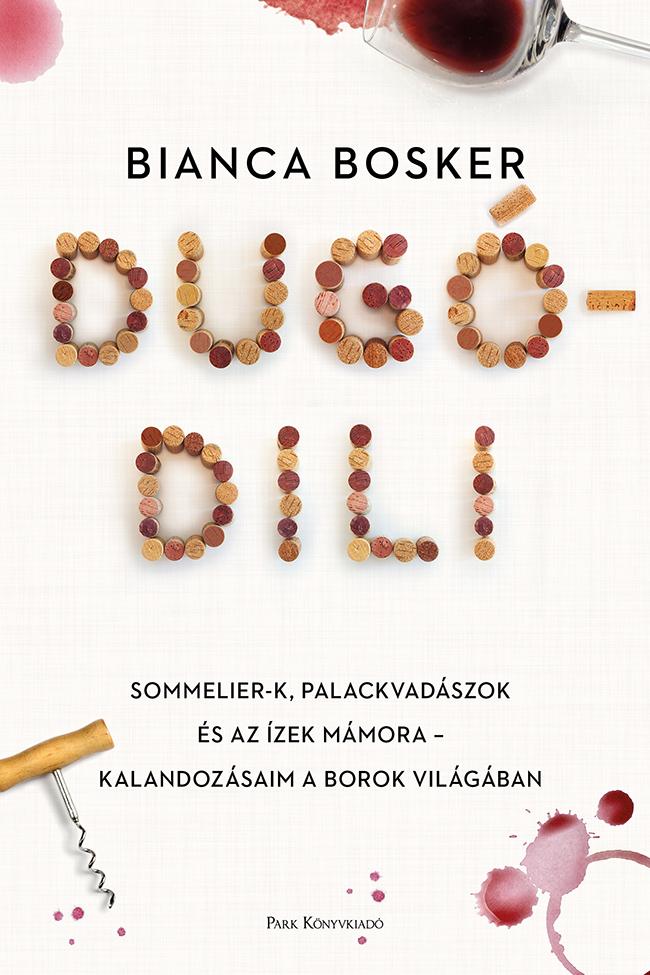 Dugdili - Sommelier-K, Palackvadszok s Az zek Mmora   Kalandozsaim A Boro