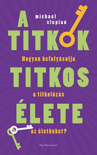 A Titkok Titkos lete - Hogyan Befolysolja A Titkolozs Az letnket