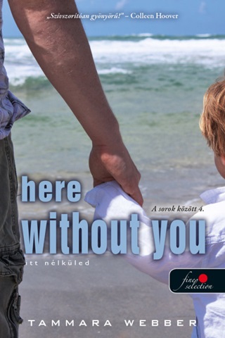 Here Without You - Itt Nlkled (A Sorok Kztt 4.)