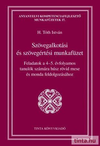 Szvegalkotsi s Szvegrtsi Munkafzet - Feladatok A 4-5. vfolyamos Tanulk