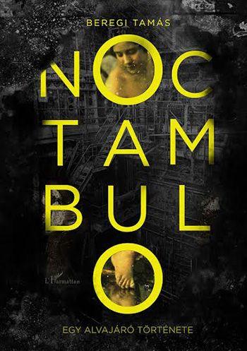 Noctambulo - Egy Alvajr Trtnete (Msodik, Javtott Kiads)
