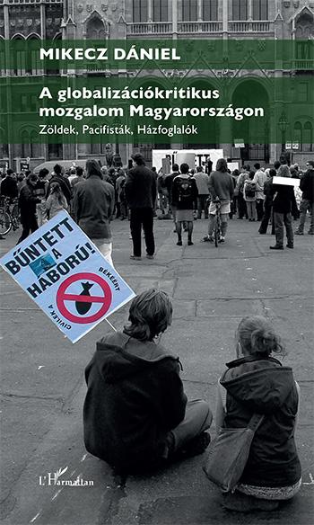 A Globalizcikritikus Mozgalom Magyarorszgon  Zldek, Pacifistk, Hzfoglalk